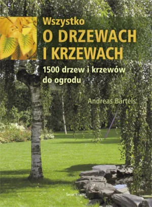 Wszystko o drzewach i krzewach - Andreas Baertels - książka