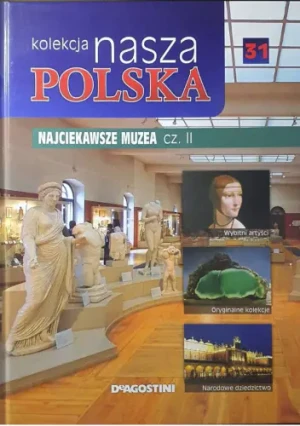 KOLEKCJA NASZA POLSKA 31 NAJCIEKAWSZE MUZEA CZ. II - Praca zbiorowa - książka