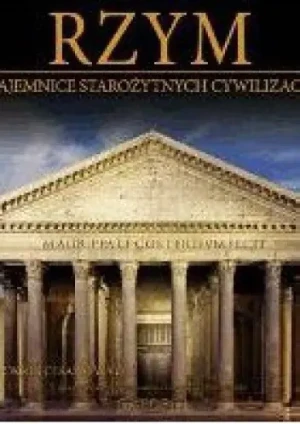 Rzym. Okres Cesarstwa. Część 1. Tajemnice Starożytnych Cywilizacji. Tom 27 - Praca zbiorowa - książka