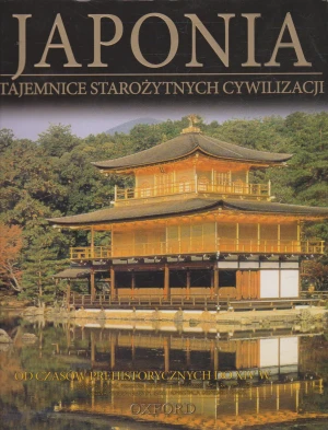 Tajemnice Starożytnych Cywilizacji Tom 35 Japonia Od Czasów Prehistorycznych Do XIV w. - praca zbiorowa - książka