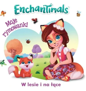Enchantimals. Moje rymowanki. W lesie i na łące - praca zbiorowa - książka
