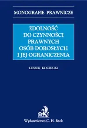 ZDOLNOŚĆ DO CZYNNOŚCI PRAWNYCH OSÓB DOROSŁYCH I JEJ OGRANICZENIA - LESZEK KOCIUCKI - książka