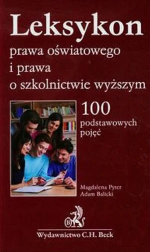 Leksykon prawa oświatowego i prawa o szkolnictwie wyższym - RED.GRZEGORZ GORZELAK, RED.WERONIKA ŚLĘZAK-TAZBIR, - książka