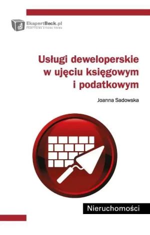 Usługi deweloperskie w ujęciu księgowym i podatkowym - Sadowska Joanna - książka
