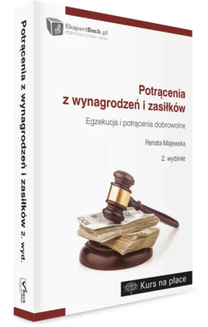 Potrącenia z wynagrodzeń i zasiłków. Egzekucja i potrącenia dobrowolne. - Majewska Renata  - praca zbiorowa - książka