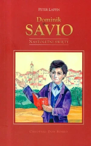 Dominik Savio. Nastoletni Święty - Peter Lappin - książka