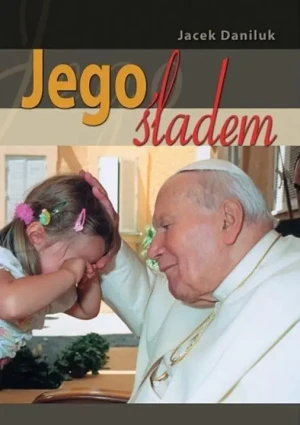Jego śladem - Jacek Daniluk - książka