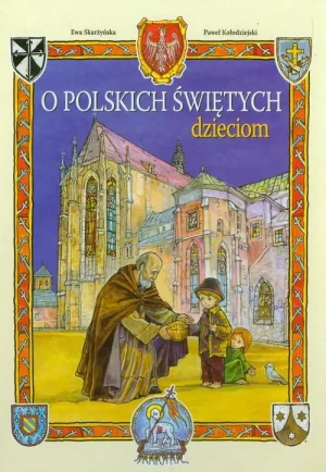 O polskich świętych dzieciom - Ewa Skarżyńska, Paweł Kolodziejski - książka