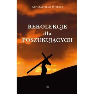 Rekolekcje dla poszukujących - Abp Stanisław Wielgus - książka
