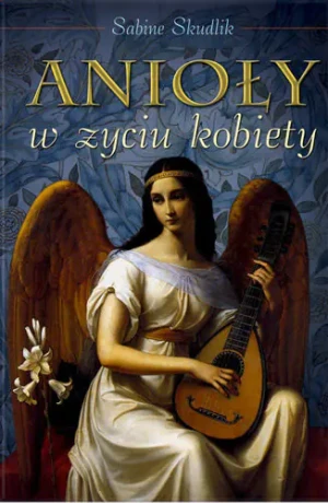Anioły w Życiu Kobiety - Skudlik Sabine - książka