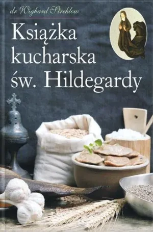 Książka Kucharska św. Hildegardy - Strehlow Wilghard - książka
