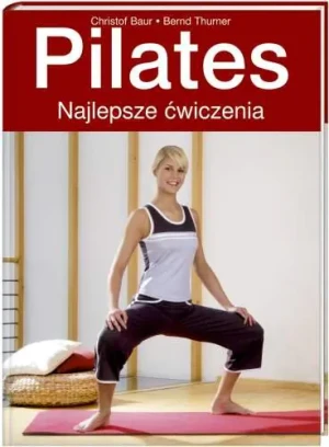 Pilates. Najlepsze ćwiczenia - Christof Baur, Bernd Thurner - książka