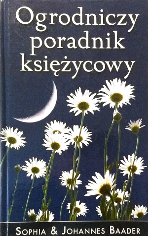 Ogrodniczy poradnik księżycowy - Baader Sophia - książka