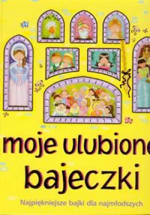 Moje ulubione bajeczki. Najpiękniejsze bajki dla najmłodszych - Kozłowska Urszula - książka