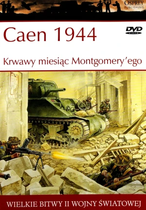 Wielkie bitwy... Caen 1944. Krwawy miesiąc... - PRACA ZBIOROWA - książka