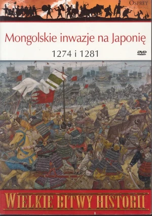 Wielkie Bitwy Historii. Mongolskie inwazje na Japonię 1274 i 1281 r.   DVD - Stephen Turnbull - książka
