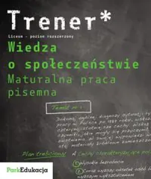 Trener Wiedza o społeczeństwie Maturalna praca pisemna Poziom rozszerzony - Franaszek Michał - książka
