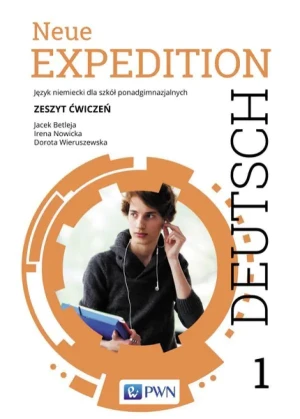 Neue Expedition Deutsch 1. Język niemiecki. Zeszyt ćwiczeń. Liceum i technikum - Jacek Betleja, Irena Nowicka, Dorota Wieruszewska - książka