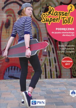 Klasse! Super! Toll! 2. Podręcznik. Język niemiecki. Klasa 8 + CD - Kozubska Marta, Krawczyk Ewa, Zastąpiło Lucyna - książka