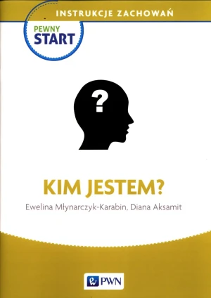 Pewny Start. Instrukcje zachowań. Kim jestem? - Ewelina Młynarczyk-Karabin, Diana Aksamit - książka