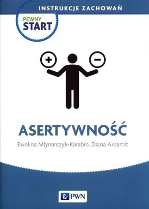 Pewny Start. Instrukcje zachowań. Asertywność - Ewelina Młynarczyk-Karabin, Diana Aksamit - książka