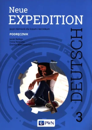 Neue Expedition Deutsch 3. Podręcznik. Liceum i technikum - Jacek Betleja, Irena Nowicka, Dorota Wieruszewska - książka