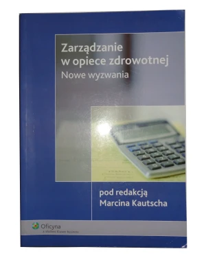 Zarządzanie w opiece zdrowotnej - Kautscha Marcin - książka