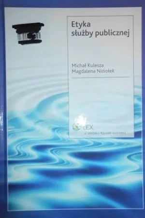 ETYKA SŁUŻBY PUBLICZNEJ - MAGDALENA NIZIOŁEK, MICHAŁ KULESZA - książka