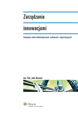 Zarządzanie innowacjami - Bessant John,  Tidd Joe - książka