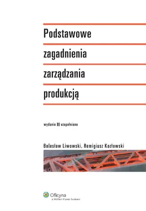 Podstawowe zagadnienia zarządzania produkcją - Kozłowski Remigiusz,  Liwowski Bolesław - książka