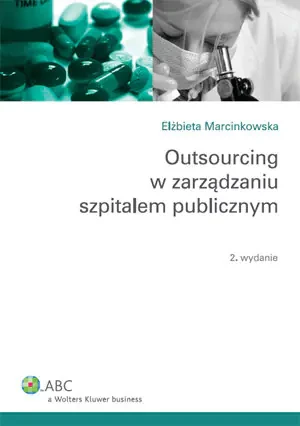 Outsourcing w zarządzaniu szpitalem publicznym - Marcinkowska Elżbieta - książka