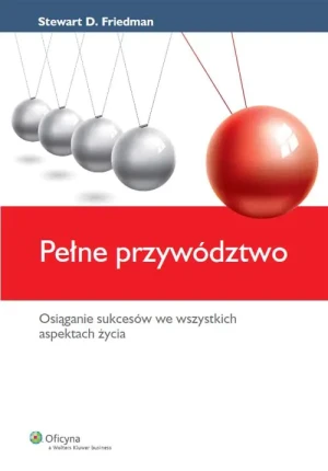 Pełne przywództwo - Stewart D. Friedman - książka