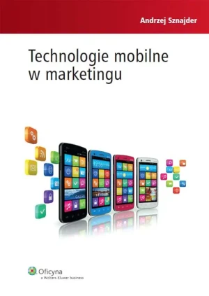 Technologie mobilne w marketingu - Andrzej Sznajder - książka