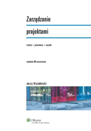 Zarządzanie projektami. Ludzie, proccedury, wyniki - Kisielnicki Jerzy - książka