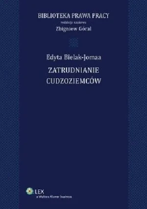 Zatrudnianie cudzoziemców - Bielak-Jomaa Edyta - książka