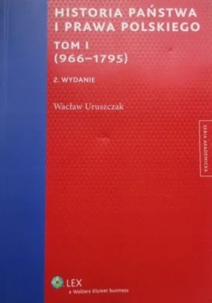 Historia państwa i prawa polskiego - Uruszczak Wacław - książka