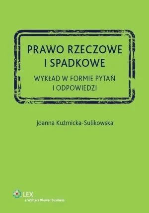 Prawo rzeczowe i spadkowe - Kuźmicka-Sulikowska Joanna - książka