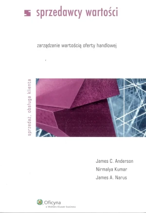 Sprzedawcy wartości - Anderson James C.,  Kumar Nirmalya,  Naruc James A - książka