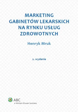 Marketing gabinetów lekarskich na rynku usług zdrowotnych - Henryk Mruk - książka