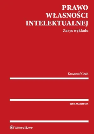 Prawo własności intelektualnej. Zarys wykładu - Krzysztof Czub - książka