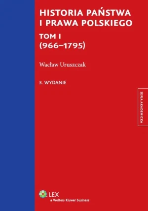 Historia państwa i prawa polskiego (966-1795). Tom 1 - Wacław Uruszczak - książka