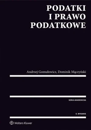 Podatki i prawo podatkowe - Andrzej Gomułowicz, Dominik Mączyński - książka