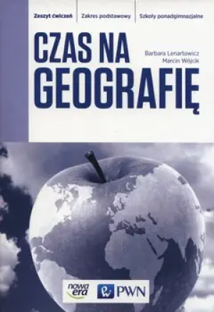 Czas na geografię. Zeszyt ćwiczeń. Zakres podstawowy. Szkoła ponadgimnazjalna - Barbara Lenartowicz, Marcin Wójcik - książka