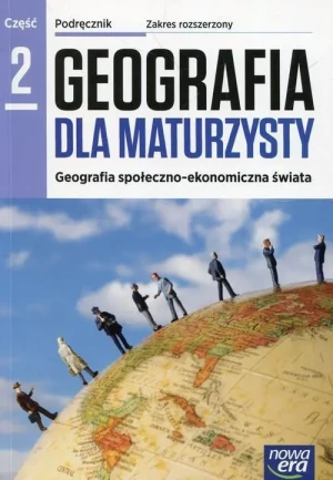 Geografia dla maturzysty Podręcznik Część 2 Zakres rozszerzony - Jadwiga Kop, Maria Kucharska, Elżbieta Szkurłat - książka