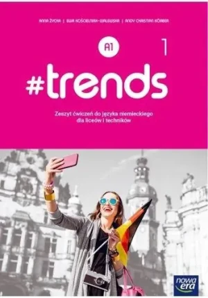 #Trends 1. Język niemiecki. Zeszyt ćwiczeń. Poziom A1. Liceum i technikum - Ewa Kościelniak-Walewska - książka