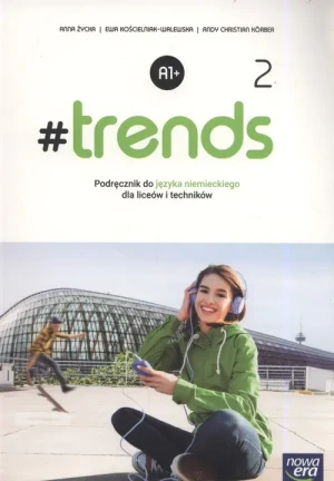 #Trends 2. Język niemiecki. Podręcznik. Poziom A1. Liceum i technikum - Anna Życka - książka