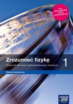 Zrozumieć fizykę. Podręcznik. Zakres rozszerzony. Klasa 1. Liceum i technikum - Marcin Braun, Agnieszka Byczuk, Krzysztof Byczuk, - książka