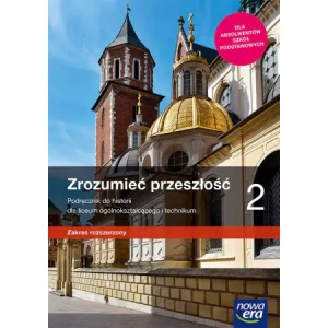 Zrozumieć przeszłość. Historia. Podręcznik. Klasa 2. Liceum technikum. Zakres rozszerzony - Paweł Klint - książka