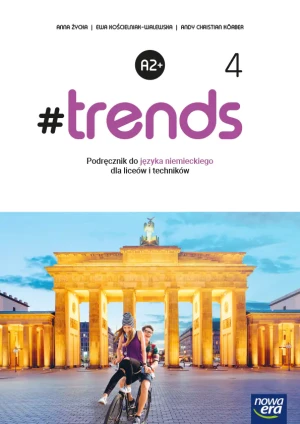 #Trends 4. Język niemiecki. Podręcznik. Liceum i technikum - Anna Życka, Ewa Kościelniak-Walewska, Andy Kber - książka