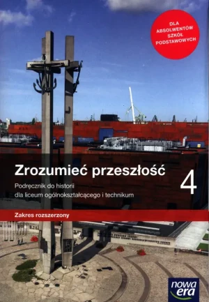 Zrozumieć przeszłość. Historia. Podręcznik. Klasa 4.  Zakres rozszerzony. Liceum i technikum - Robert Śniegocki, Agnieszka Zielińska - książka